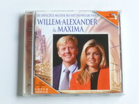 Willem-Alexander &amp; Maxima - De offici&euml;le muziek bij het Huwelijk