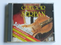 Gregor Serban - Balkan Melodies