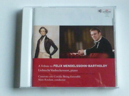 Liebrecht Vanbeckevoort - A Tribute to Felix Mendelssohn (gesigneerd)