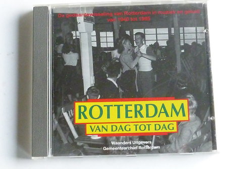 Rotterdam van Dag tot Dag in Muziek en geluid 1940-1995