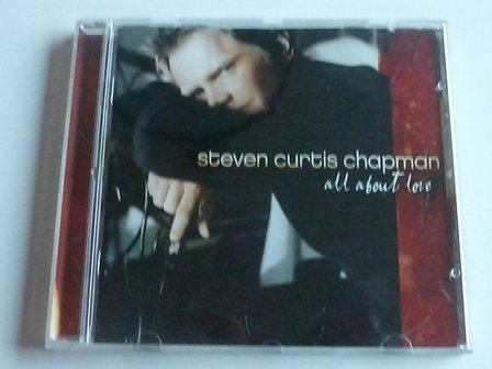 Steven Curtis Chapman - All about love