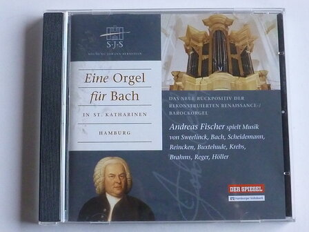 Andreas Fischer - Eine Orgel f&uuml;r Bach