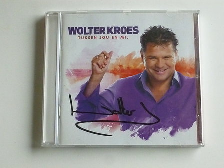 Wolter Kroes - Tussen jou en mij (gesigneerd)
