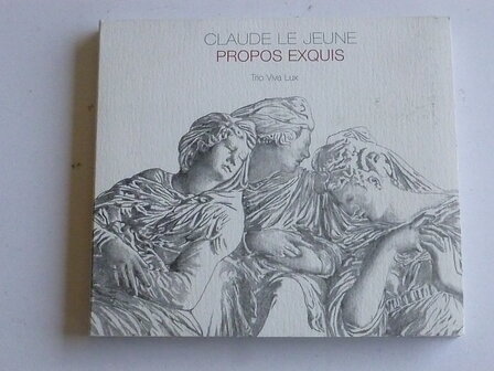Claude Le Jeune - Propos Exquis / Trio Viva Lux