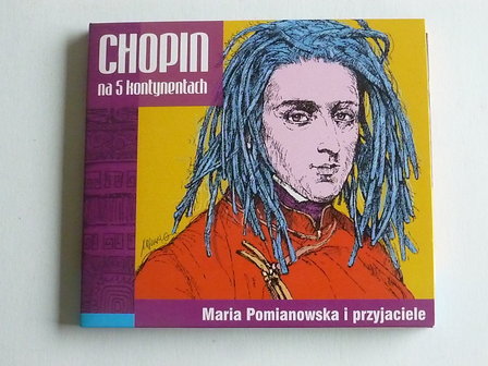 Chopin - Na 5 kontyentach / Maria Pomianowska i przyjaciele