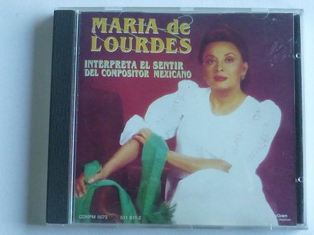 Maria de Lourdes - Interpreta el Sentir del Compositor Mexicano