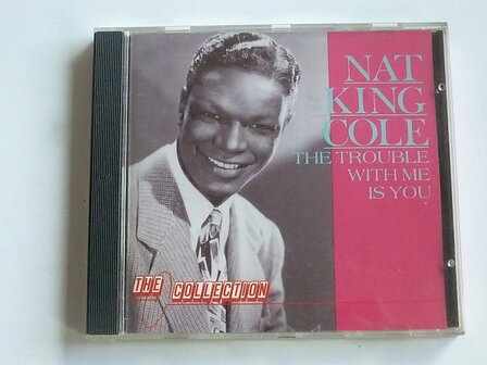 Nat King Cole - The Trouble with me is you