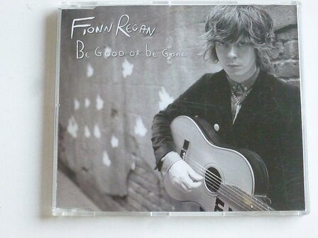 Fionn Regan - Be good or be gone (CD Single)
