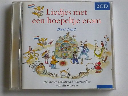 Liedjes met een hoepeltje erom Deel 1 &amp; 2 (2 CD)