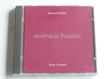 Heinrich Sch&uuml;tz - Matth&euml;us Passion / Ecco Consort
