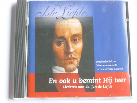 En ook u bemint Hij teer - Liederen van ds. Jan de Liefde