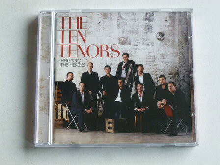 The Ten Tenors - Here&#039;s to the heroes