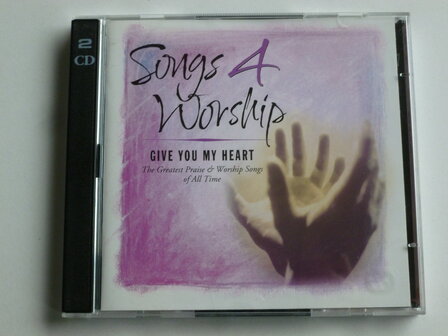 Songs 4 Worship - Give you my Heart (2 CD)