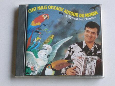 Cent Mille Oiseaux Autour du Monde - L&#039; Hymne aux Oiseaux / Rene Grolier