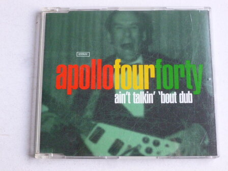 Apollo Four Forty - Ain&#039;t talking&#039; &#039;bout dub (CD Single)