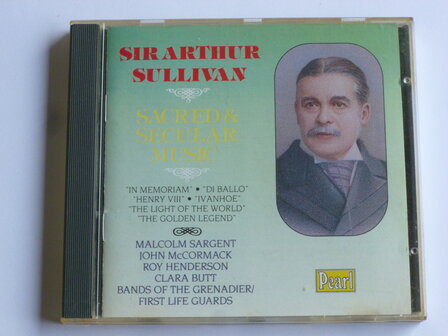 Sir Arthur Sullivan - Sacred &amp; Secular Music