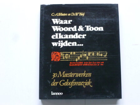 Wauters/ Bleij - Waar Woord &amp; Toon elkander wijden... (boek)