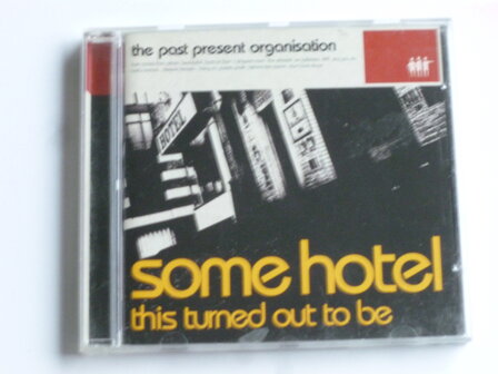 The Past Present Organisation - Some Hotel this turned out to be