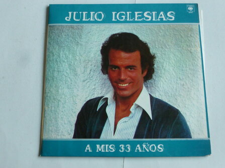 Julio Iglesias - A Mis 33 Anos (LP) CBS 82712