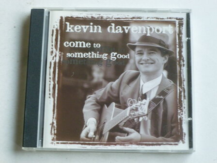 Kevin Davenport - Come to something good