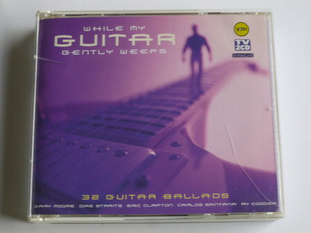 While my Guitar Gently Weeps - 32 Guitar Ballads (2 CD)