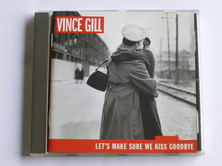 Vince Gill - Let&#039;s make sure we kiss goodbye