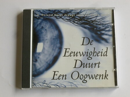 De Eeuwigheid duurt een Oogwenk - A. Roland Holst 