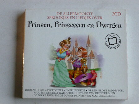 De Allermooiste Sprookjes en Liedjes over Prinsen, Prinsessen en Dwergen (2 CD)