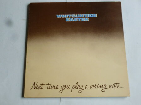 Whitesuntide Easter - Next time you play a wrong note... (LP)