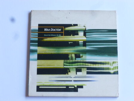 Wax Doctor - Selected Works 94-96