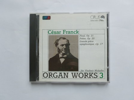 Cesar Franck - Organ Works 3 / Jan Vladimir Michalko