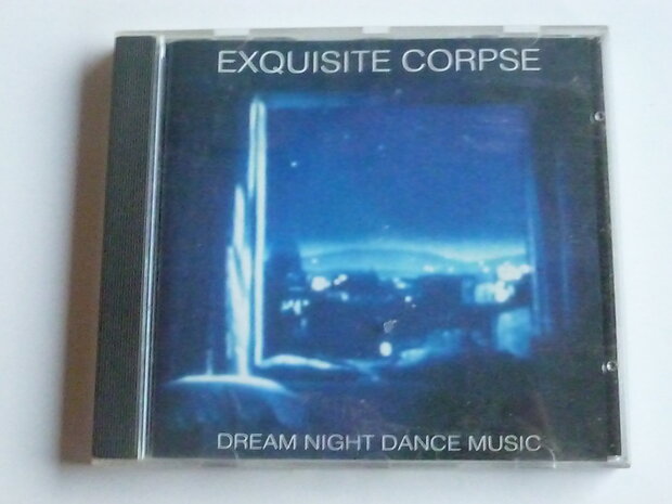 Exquisite Corpse - Dream night dance music