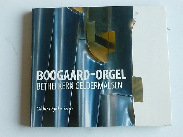 Okke Dijkhuizen - Boogaard-Orgel Bethelkerk Geldermalsen