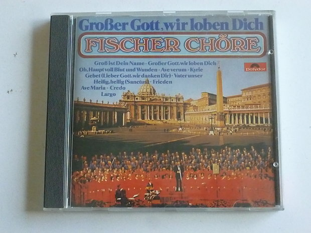 Fischer Chöre - Grosser Gott, wir loben Dich