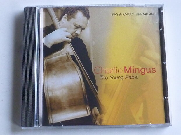 Charlie Mingus - The young rebel / Bass ically speaking