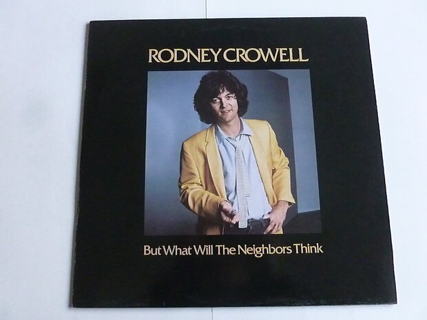 Rodney Crowell - But what will the neighbors think (LP)