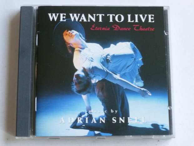 Adrian Snell - We want to Live / Eternia Dance Theatre