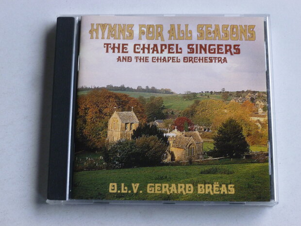 Hymns for all Seasons - The Chapel Singers / Gerard Brëas
