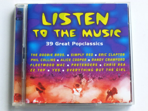 Listen to the Music - 39 Great Popclassics (2 CD)