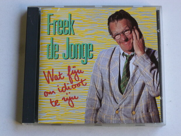 Freek de Jonge - Wat fijn om idioot te zijn