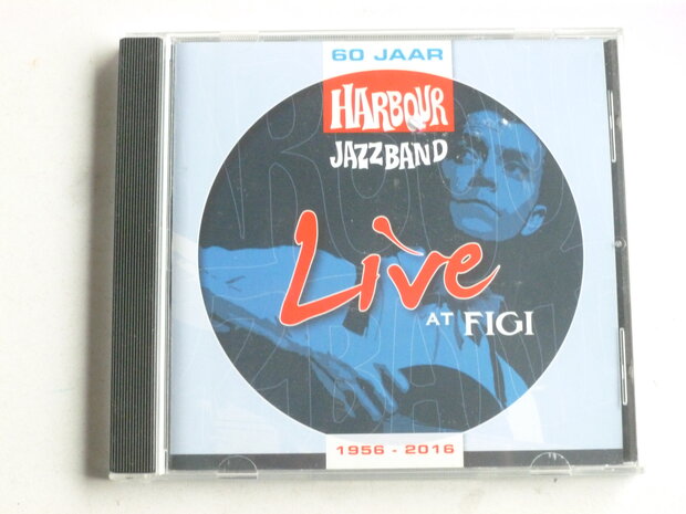 Harbour Jazz Band - Live at Figi / 1956-2016