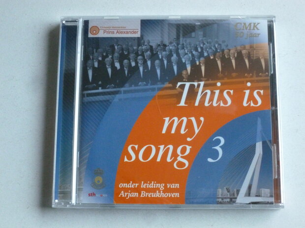 Chr. Mannenkoor Prins Alexander - This is my song 3 / Arjan Breukhoven (nieuw)