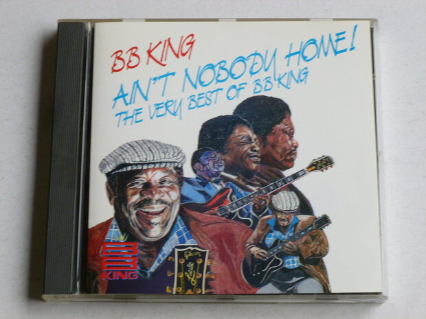 B.B. King - Ain't nobody home! / The very best of