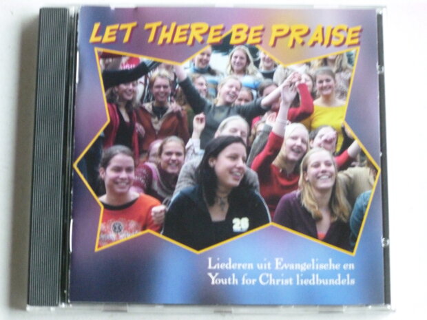 Let There be Praise - Liederen uit Evangelische en Youth for Christ Liedbundels