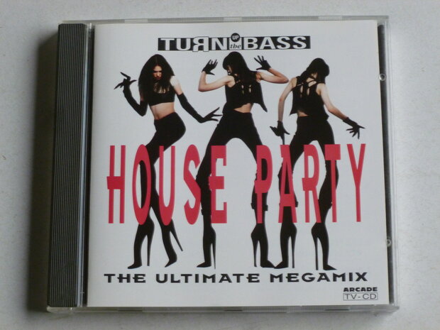 Turn Up The Bass House Party - The Ultimate Megamix