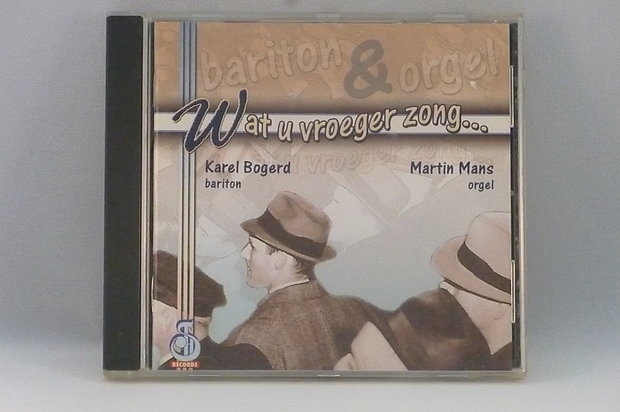 Martin Mans / Karel Bogerd - Wat u vroeger zong...