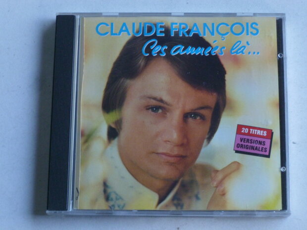 Claude Francois - Ces Annees la ...
