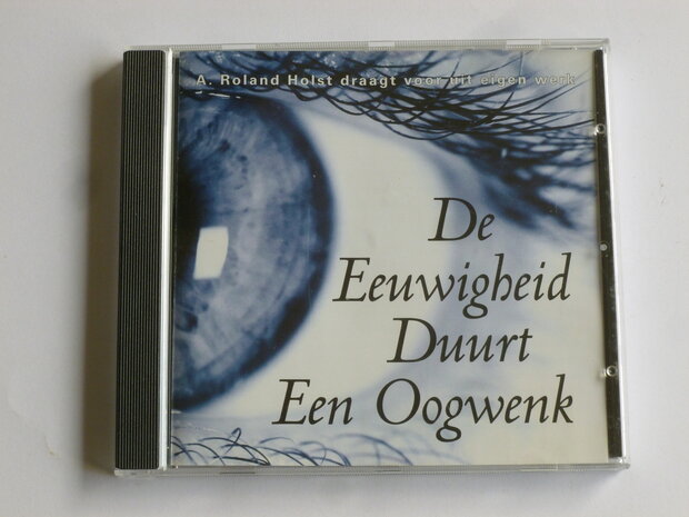 De Eeuwigheid duurt een Oogwenk - A. Roland Holst 