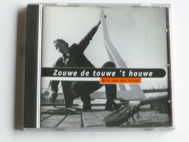 Arie van der Krogt - Zouwe de touwe 't houwe