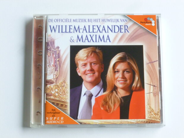 Willem-Alexander & Maxima - De offici&euml;le muziek bij het Huwelijk